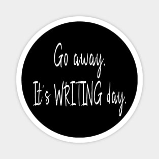 Go Away - It's Writing Day Writer Magnet